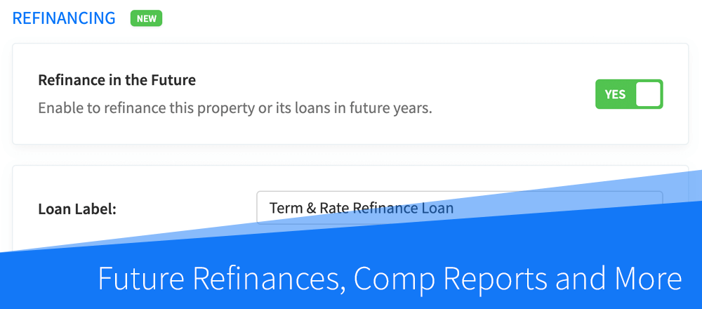 New Features: Future Refinances, Comp Reports and More
